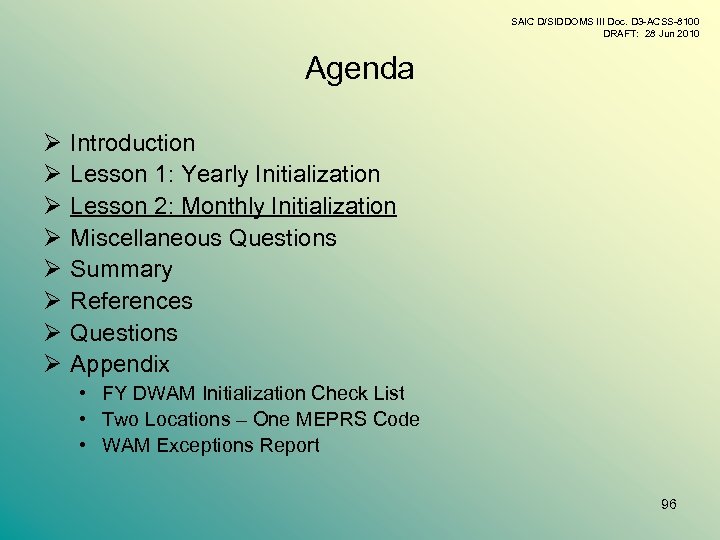 SAIC D/SIDDOMS III Doc. D 3 -ACSS-8100 DRAFT: 28 Jun 2010 Agenda Ø Ø