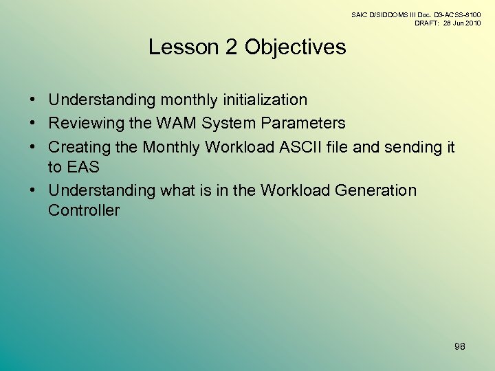 SAIC D/SIDDOMS III Doc. D 3 -ACSS-8100 DRAFT: 28 Jun 2010 Lesson 2 Objectives