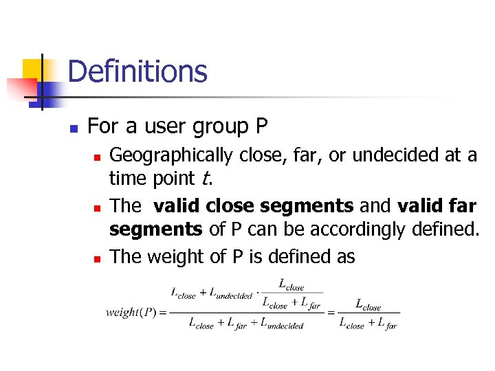 Definitions n For a user group P n n n Geographically close, far, or