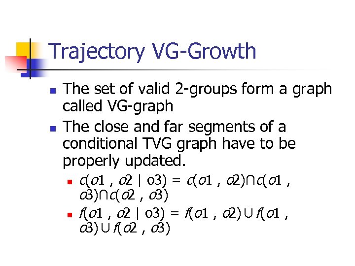 Trajectory VG-Growth n n The set of valid 2 -groups form a graph called