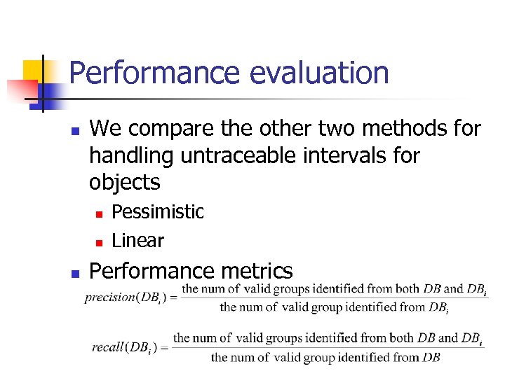 Performance evaluation n We compare the other two methods for handling untraceable intervals for