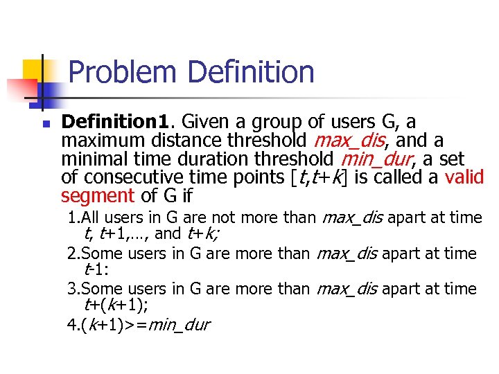 Problem Definition n Definition 1. Given a group of users G, a maximum distance