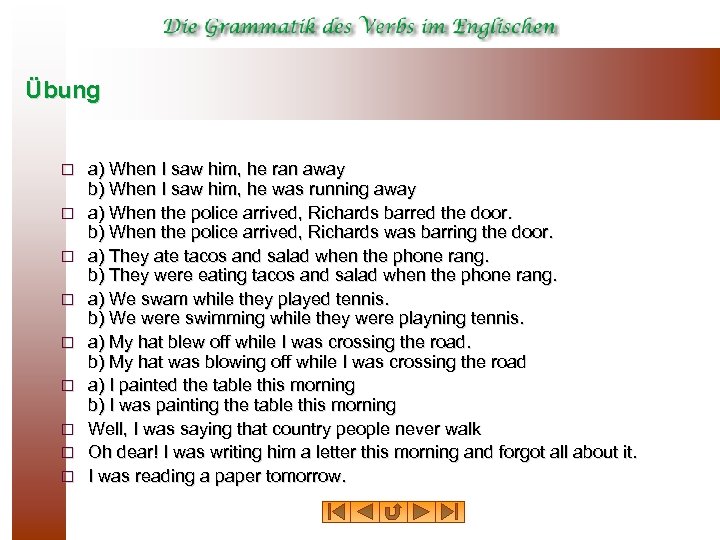 Übung ¨ ¨ ¨ ¨ ¨ a) When I saw him, he ran away