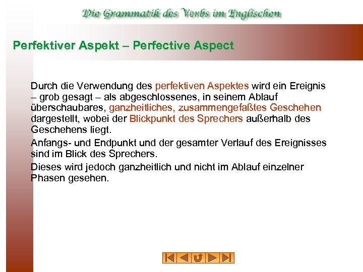 Perfektiver Aspekt – Perfective Aspect Durch die Verwendung des perfektiven Aspektes wird ein Ereignis