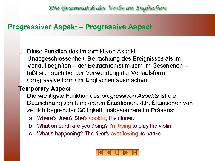 Progressiver Aspekt – Progressive Aspect Diese Funktion des imperfektiven Aspekt – Unabgeschlossenheit, Betrachtung des