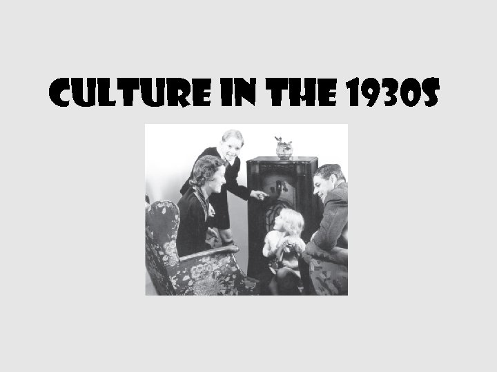 Culture in the 1930 s 
