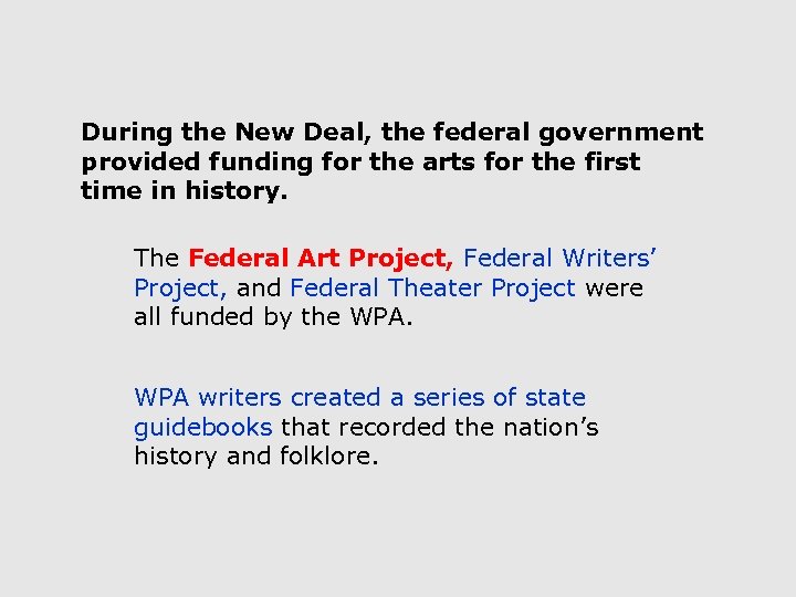 During the New Deal, the federal government provided funding for the arts for the