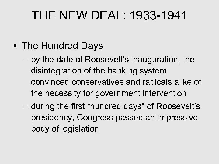 THE NEW DEAL: 1933 -1941 • The Hundred Days – by the date of