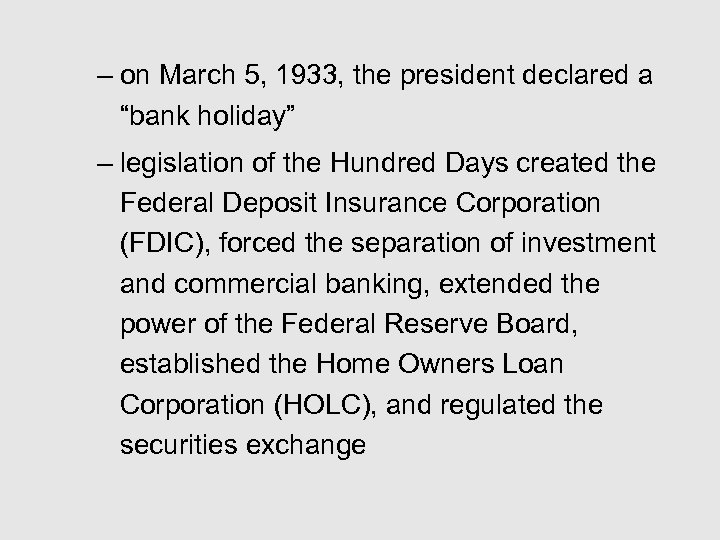 – on March 5, 1933, the president declared a “bank holiday” – legislation of