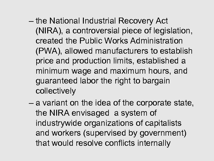 – the National Industrial Recovery Act (NIRA), a controversial piece of legislation, created the