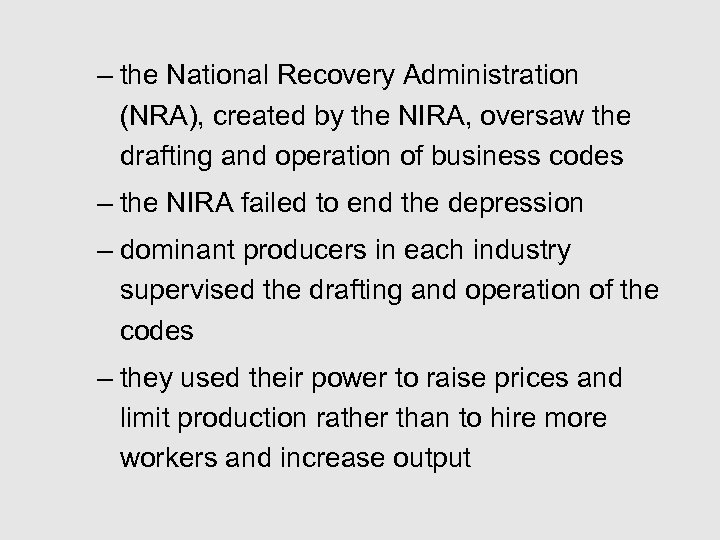 – the National Recovery Administration (NRA), created by the NIRA, oversaw the drafting and