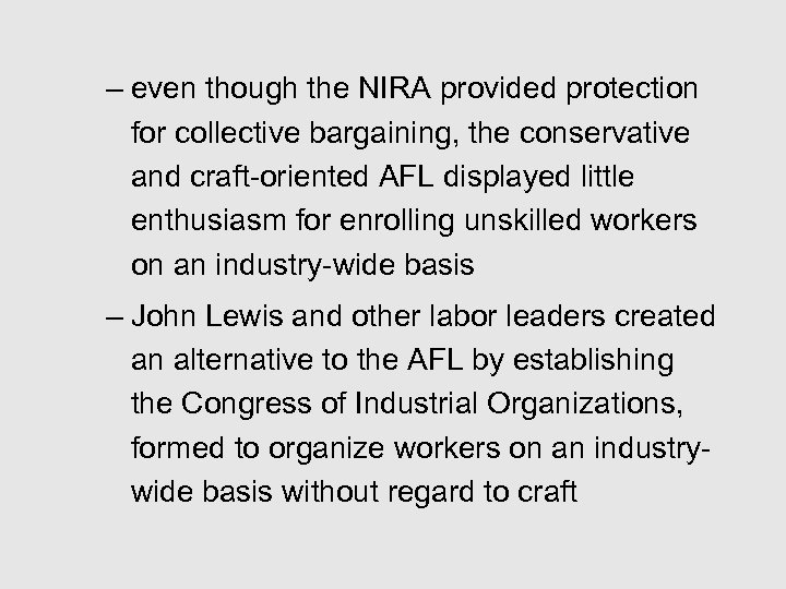 – even though the NIRA provided protection for collective bargaining, the conservative and craft-oriented