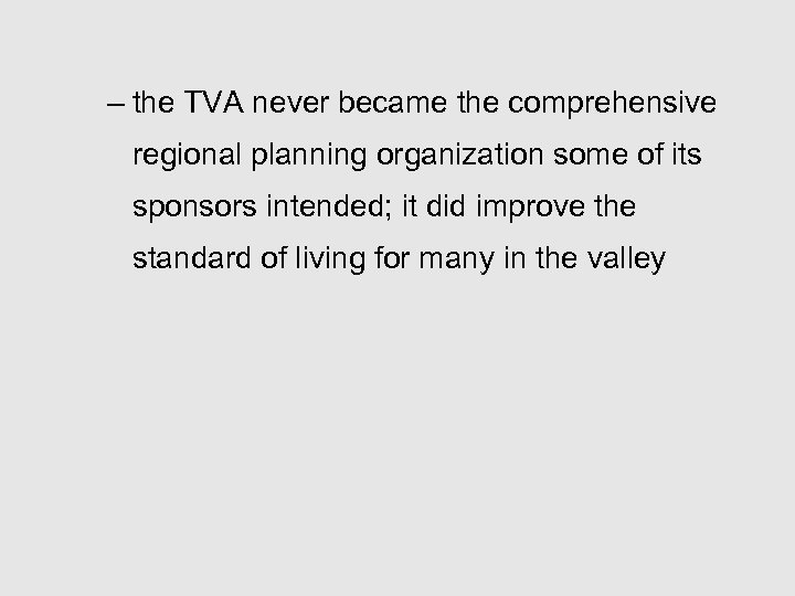 – the TVA never became the comprehensive regional planning organization some of its sponsors