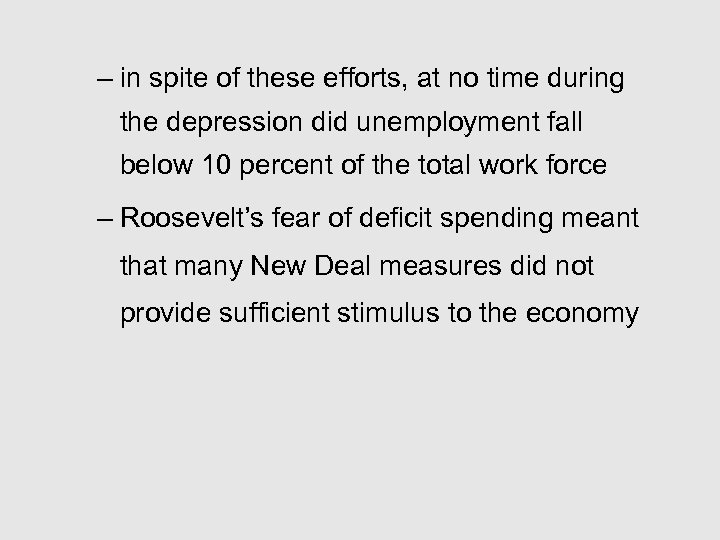 – in spite of these efforts, at no time during the depression did unemployment