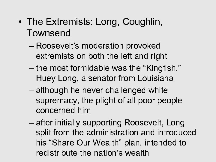  • The Extremists: Long, Coughlin, Townsend – Roosevelt’s moderation provoked extremists on both