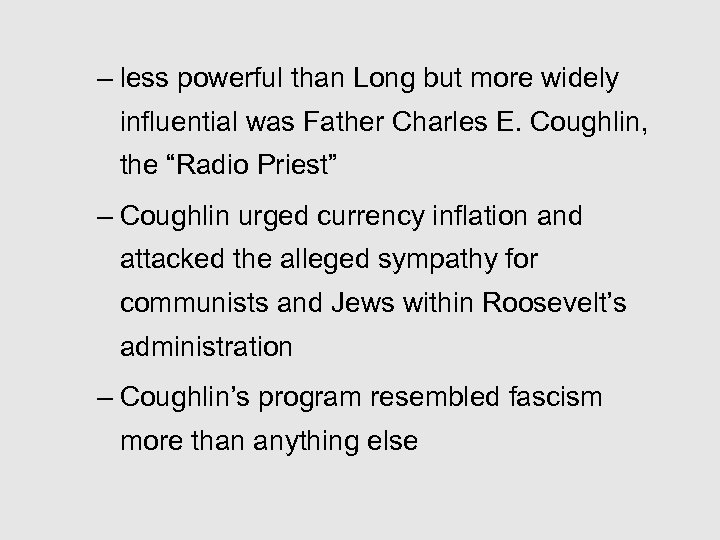 – less powerful than Long but more widely influential was Father Charles E. Coughlin,