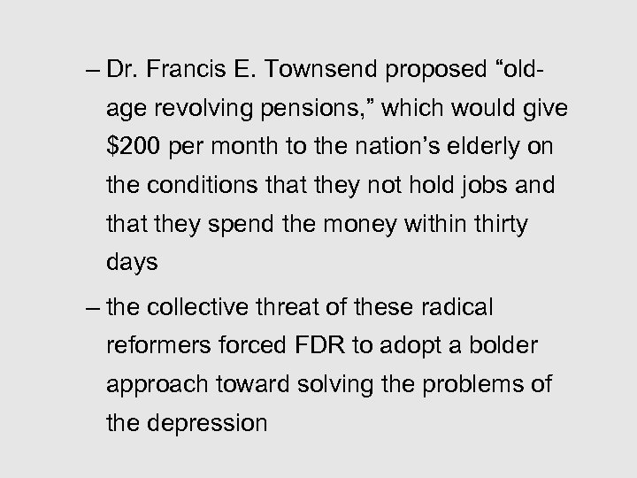 – Dr. Francis E. Townsend proposed “oldage revolving pensions, ” which would give $200