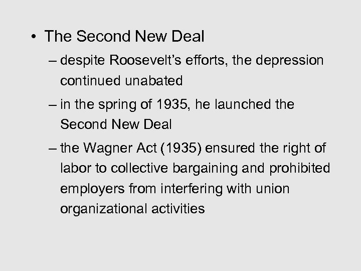  • The Second New Deal – despite Roosevelt’s efforts, the depression continued unabated