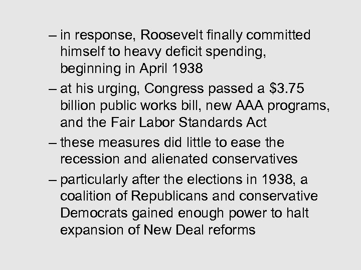 – in response, Roosevelt finally committed himself to heavy deficit spending, beginning in April