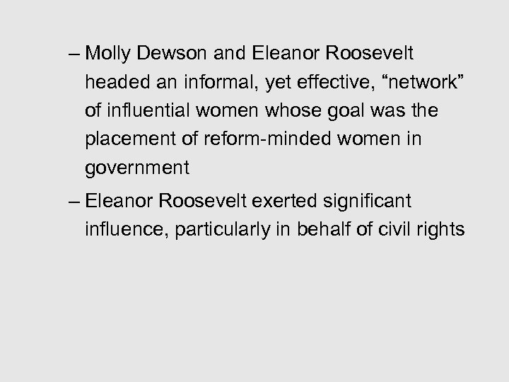 – Molly Dewson and Eleanor Roosevelt headed an informal, yet effective, “network” of influential