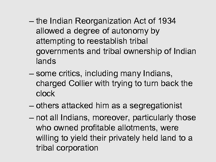 – the Indian Reorganization Act of 1934 allowed a degree of autonomy by attempting
