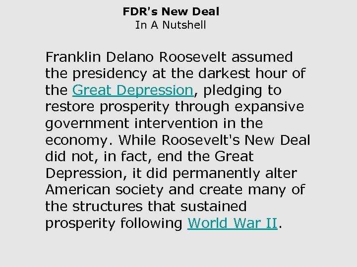 FDR's New Deal In A Nutshell Franklin Delano Roosevelt assumed the presidency at the