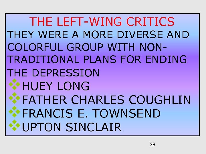 THE LEFT-WING CRITICS THEY WERE A MORE DIVERSE AND COLORFUL GROUP WITH NONTRADITIONAL PLANS