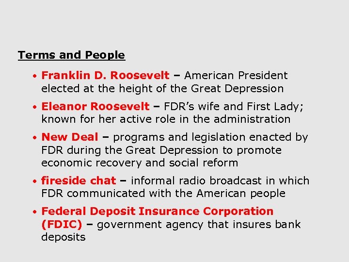 Terms and People • Franklin D. Roosevelt – American President elected at the height