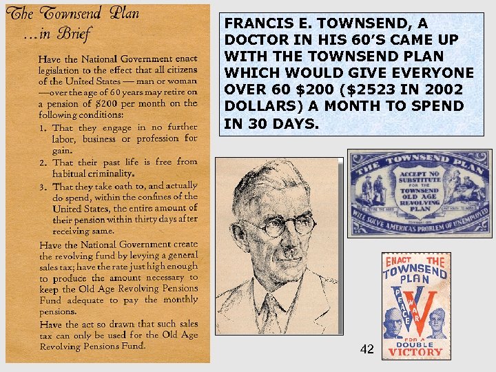 FRANCIS E. TOWNSEND, A DOCTOR IN HIS 60’S CAME UP WITH THE TOWNSEND PLAN