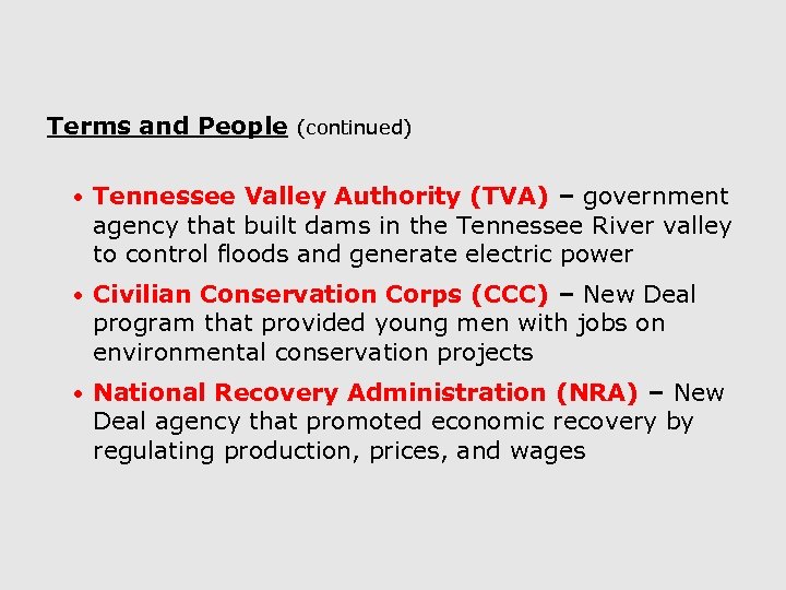 Terms and People (continued) • Tennessee Valley Authority (TVA) – government agency that built