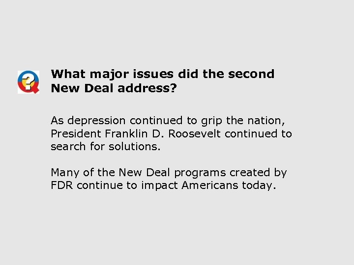What major issues did the second New Deal address? As depression continued to grip
