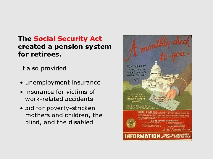 The Social Security Act created a pension system for retirees. It also provided •