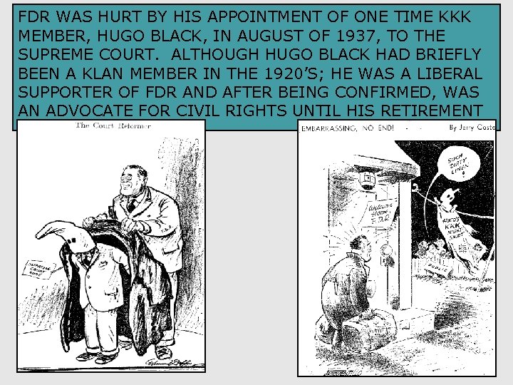 FDR WAS HURT BY HIS APPOINTMENT OF ONE TIME KKK MEMBER, HUGO BLACK, IN