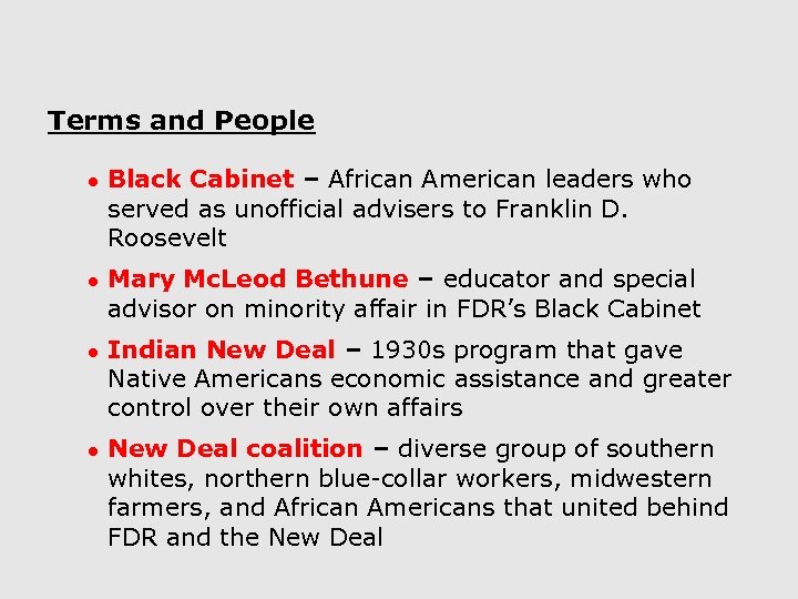 Terms and People ● Black Cabinet – African American leaders who served as unofficial