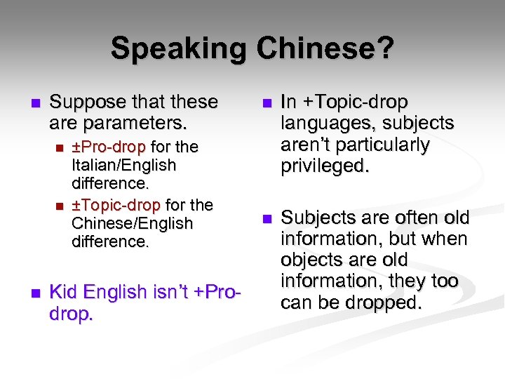 Speaking Chinese? n Suppose that these are parameters. n n n ±Pro-drop for the