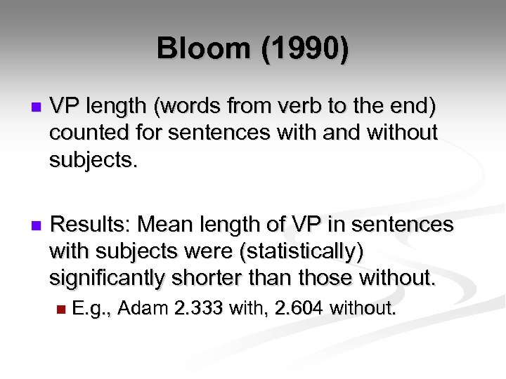 Bloom (1990) n VP length (words from verb to the end) counted for sentences