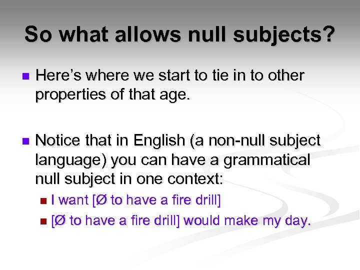 So what allows null subjects? n Here’s where we start to tie in to