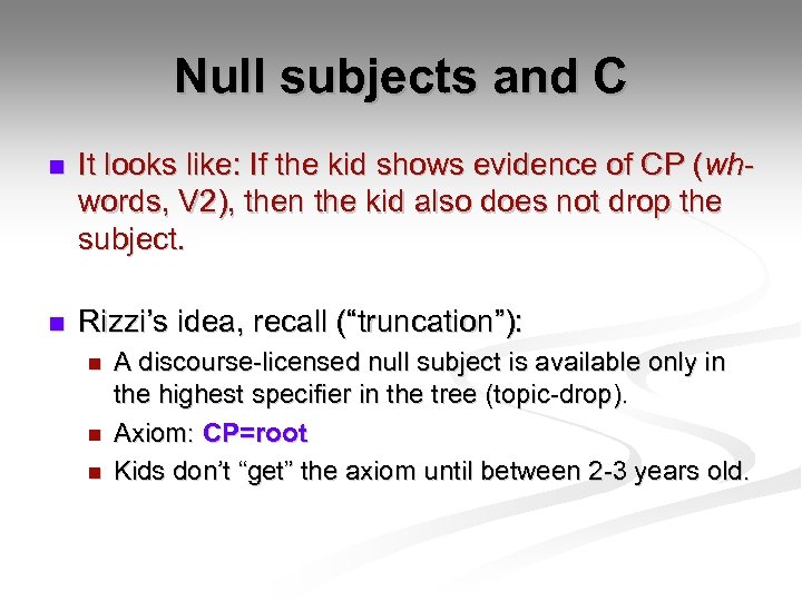 Null subjects and C n It looks like: If the kid shows evidence of