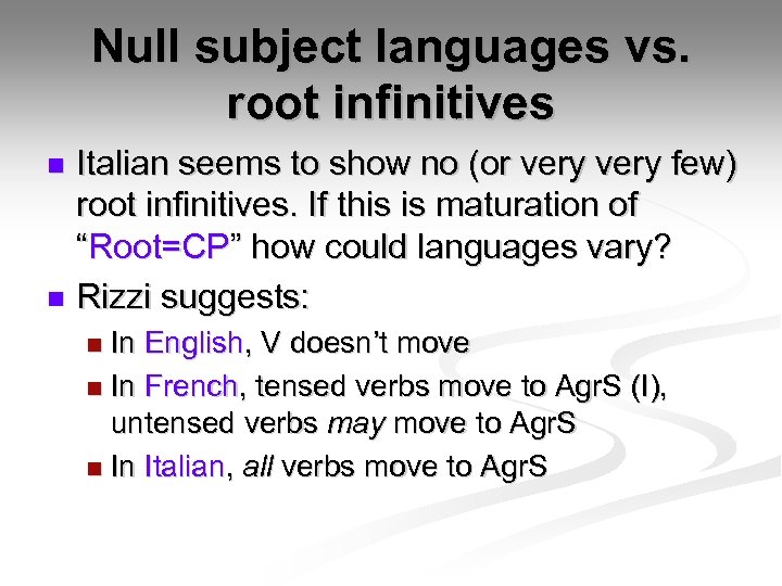 Null subject languages vs. root infinitives Italian seems to show no (or very few)