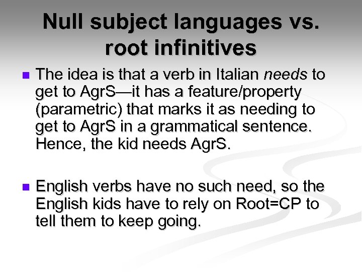 Null subject languages vs. root infinitives n The idea is that a verb in