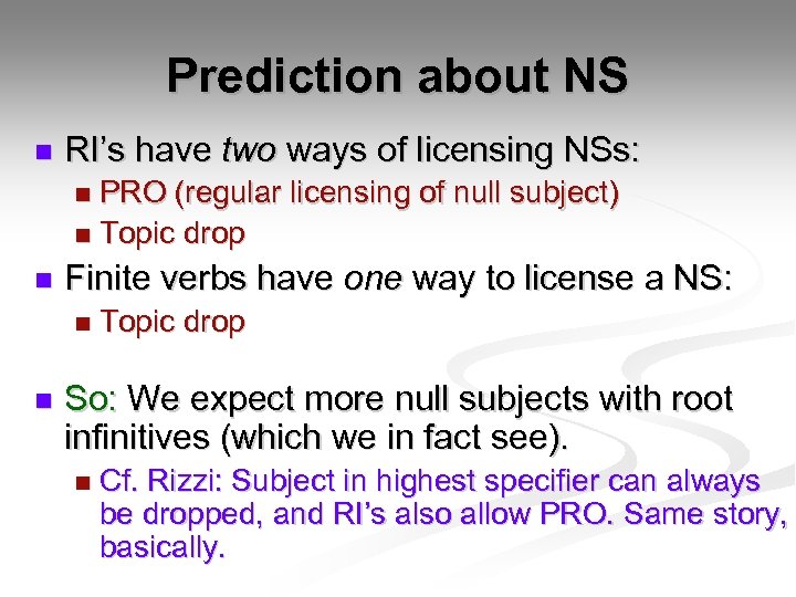Prediction about NS n RI’s have two ways of licensing NSs: PRO (regular licensing