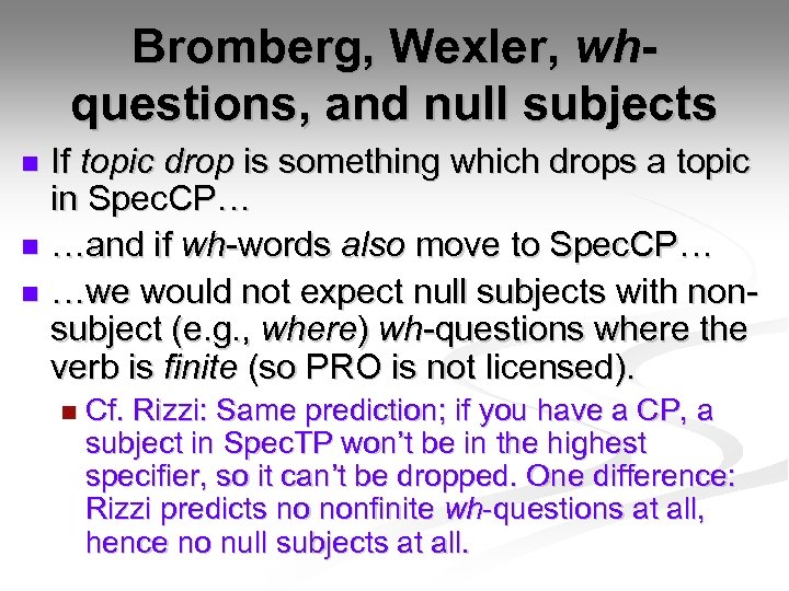 Bromberg, Wexler, whquestions, and null subjects If topic drop is something which drops a