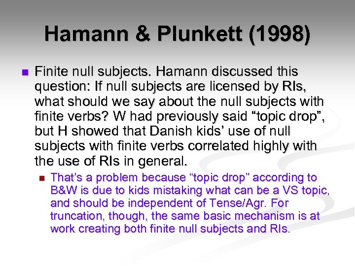 Hamann & Plunkett (1998) n Finite null subjects. Hamann discussed this question: If null