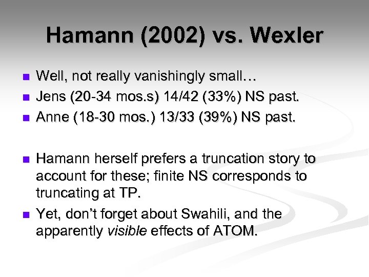 Hamann (2002) vs. Wexler n n n Well, not really vanishingly small… Jens (20