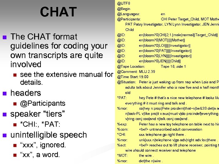 CHAT n The CHAT format guidelines for coding your own transcripts are quite involved