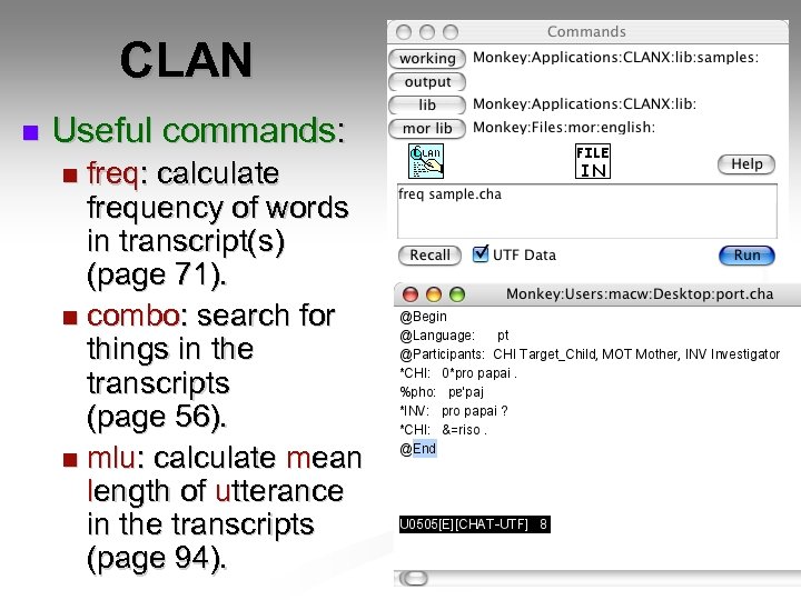 CLAN n Useful commands: freq: calculate frequency of words in transcript(s) (page 71). n
