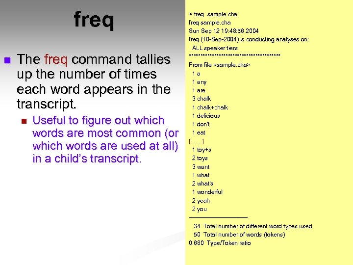 freq n The freq command tallies up the number of times each word appears