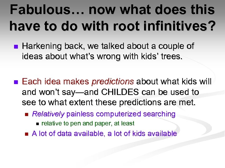 Fabulous… now what does this have to do with root infinitives? n Harkening back,