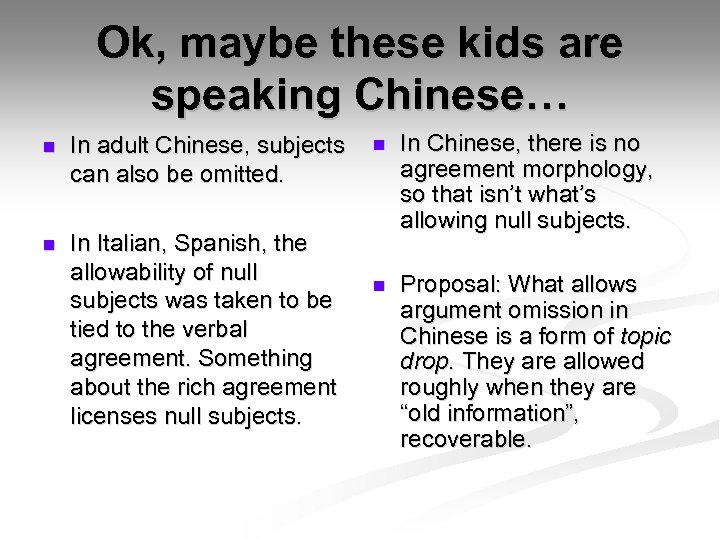 Ok, maybe these kids are speaking Chinese… n In adult Chinese, subjects can also