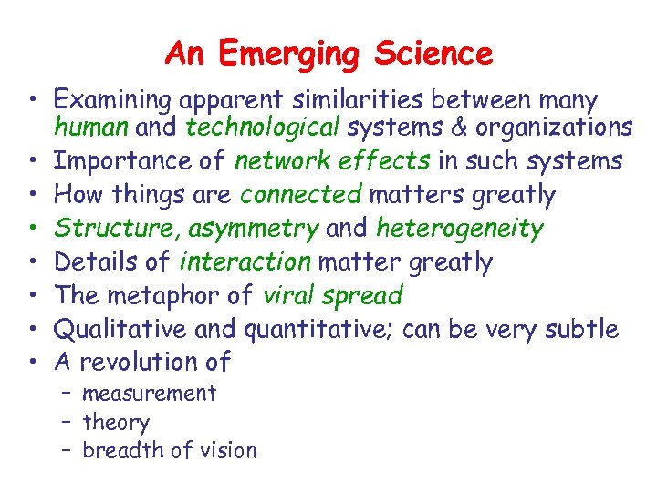 An Emerging Science • Examining apparent similarities between many human and technological systems &